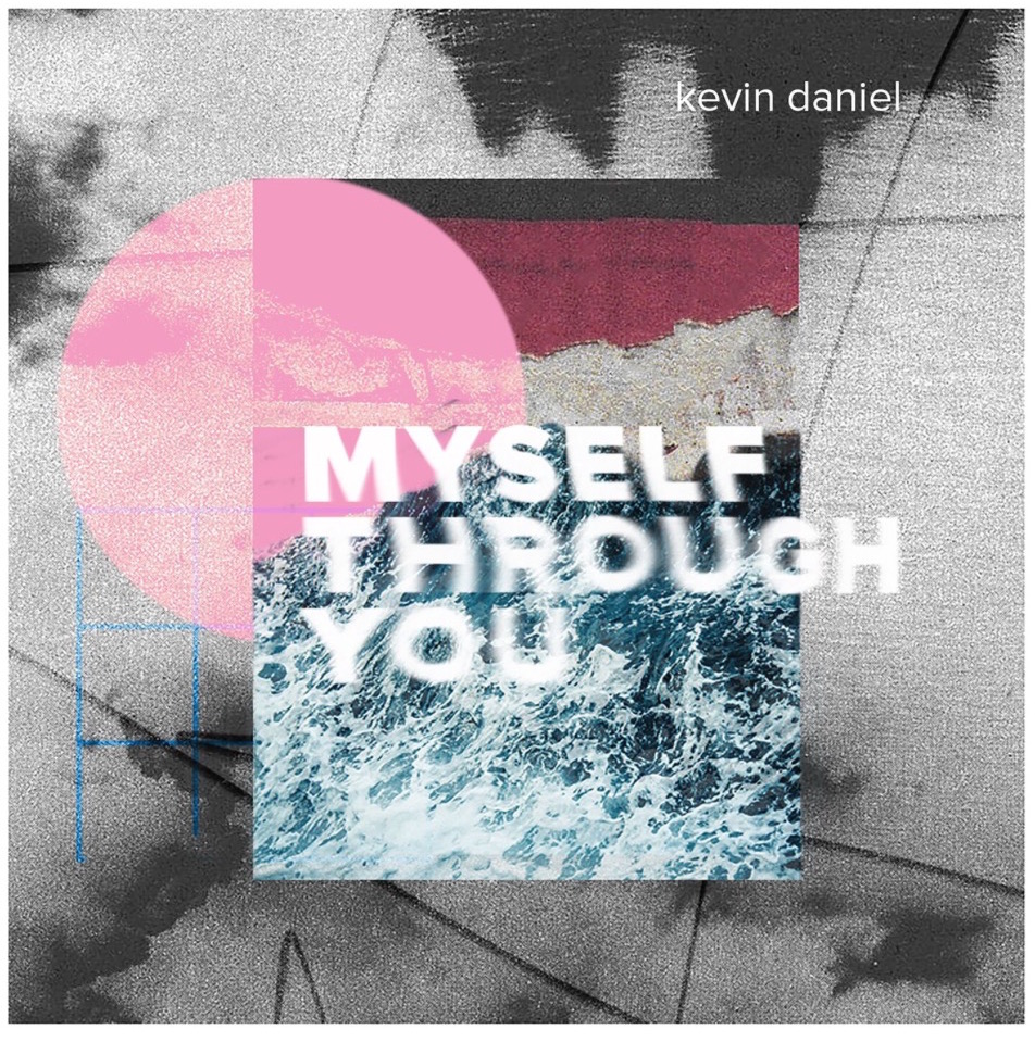 Myself Through You by Kevin Daniel